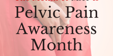 May is Pelvic Pain Awareness Month